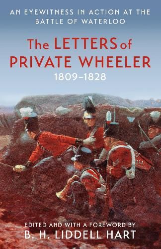 The Letters of Private Wheeler: An eyewitness in action at the Battle of Waterloo