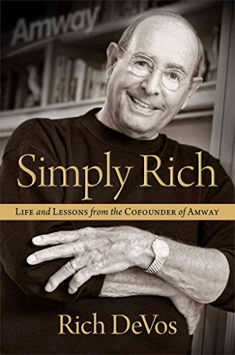 Simply Rich: Life and Lessons from the Cofounder of Amway