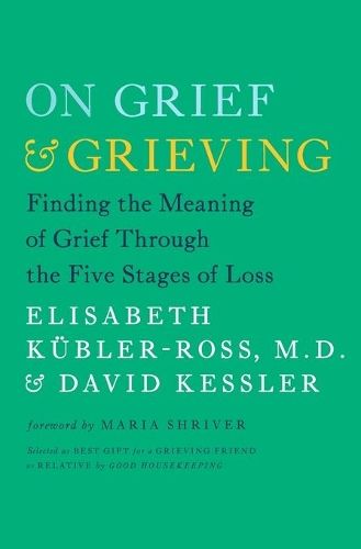 On Grief and Grieving: Finding the Meaning of Grief Through the Five Stages of Loss