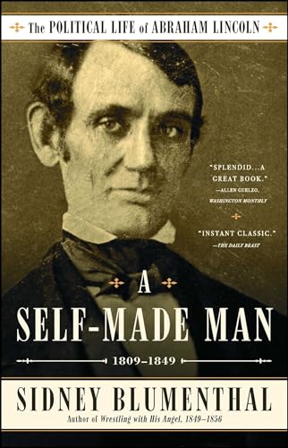 A Self-Made Man: The Political Life of Abraham Lincoln Vol. I, 1809-1849: Volume 1