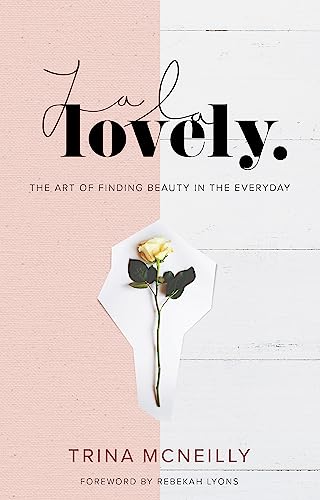 La La Lovely: The Art of Finding Beauty in the Everyday