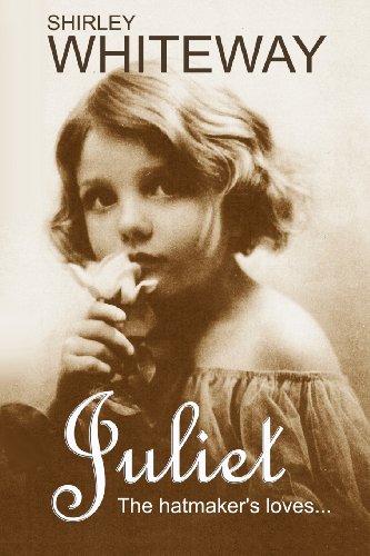 Juliet - The Hatmaker's Loves ...: Tough Men, Tougher Women, Isolation & Cruelty!