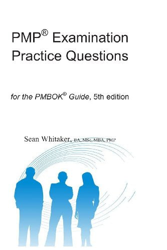 Pmp(r) Examination Practice Questions for the the Pmbok(r) Guide,5th