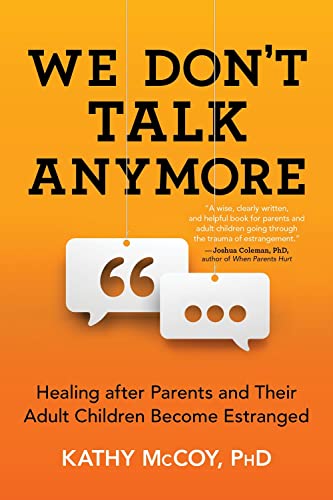 We Don't Talk Anymore: Healing after Parents and Their Adult Children Become Estranged