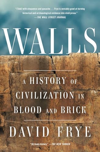 Walls: A History of Civilization in Blood and Brick