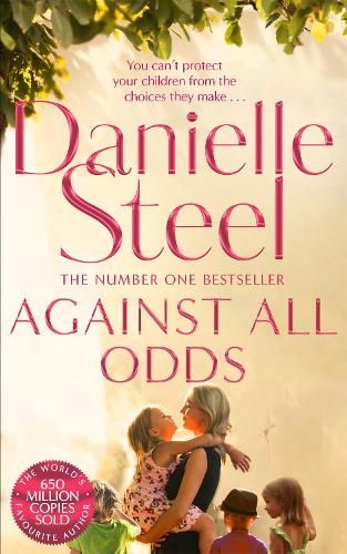 Against All Odds: A Powerful Story Of A Mother's Unconditional Love From The Billion Copy Bestseller