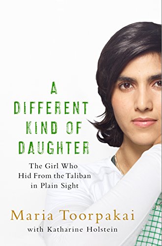 A Different Kind of Daughter: The Girl Who Hid From the Taliban in Plain Sight