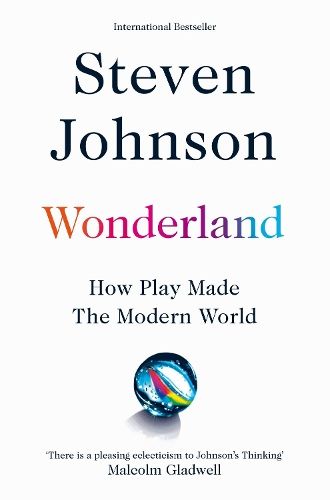 Wonderland: How Play Made the Modern World