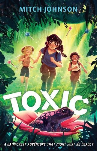 Toxic: A fast-paced rainforest adventure story for readers aged 9 and up