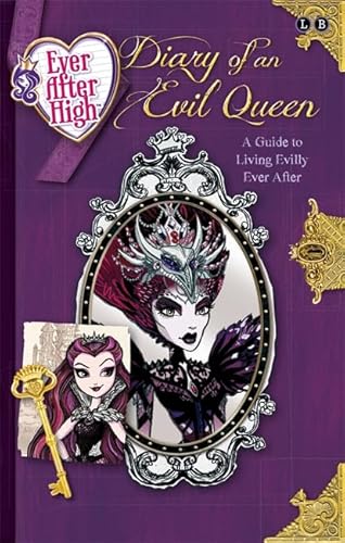 Ever After High: Diary of an Evil Queen: A Guide to Living Evilly Ever After