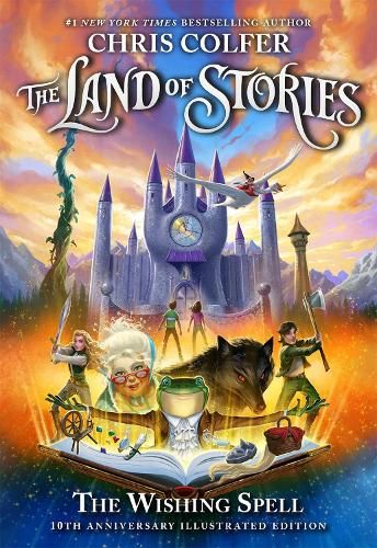 The Land of Stories: The Wishing Spell 10th Anniversary Illustrated Edition: Book 1