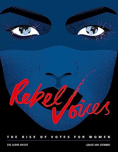 Rebel Voices: The Rise of Votes for Women