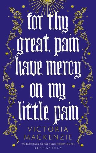 For Thy Great Pain Have Mercy On My Little Pain: Winner of the Scottish National First Book Awards 2023