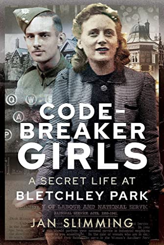 Codebreaker Girls: A Secret Life at Bletchley Park