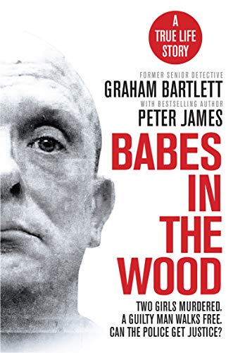 Babes in the Wood: Two girls murdered. A guilty man walks free. Can the police get justice?
