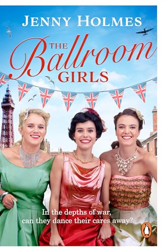 The Ballroom Girls: A spellbinding and heart-warming new WWII romance (The Ballroom Girls Book 1)