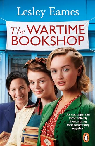 The Wartime Bookshop: The first in a heart-warming WWII saga series about community and friendship, from the bestselling author