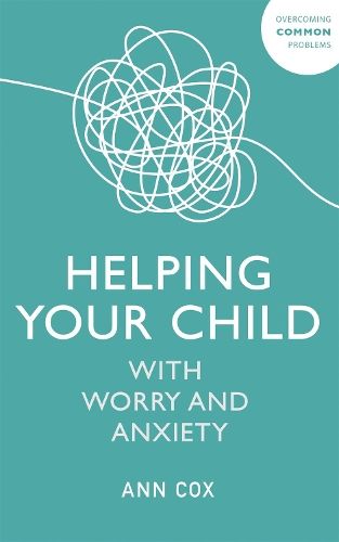 Helping Your Child with Worry and Anxiety