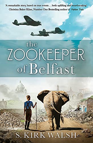 The Zookeeper of Belfast: A heart-stopping WW2 historical novel based on an incredible true story