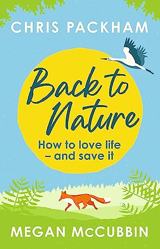 Back to Nature: How to Love Life - and Save It