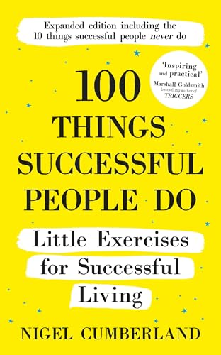 100 Things Successful People Do: Little Exercises for Successful Living: 100 Self Help Rules for Life