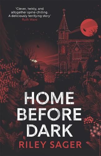 Home Before Dark: 'Clever, twisty, spine-chilling' Ruth Ware