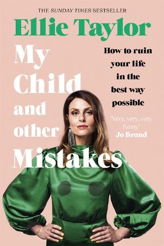 My Child and Other Mistakes: The hilarious and heart-warming motherhood memoir from the comedy star
