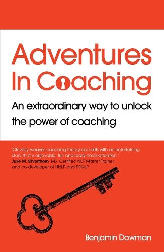 Adventures in Coaching: An extraordinary way to unlock the power of coaching