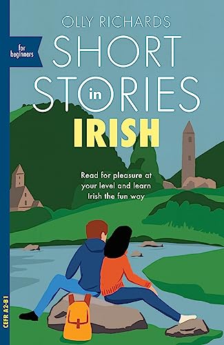 Short Stories in Irish for Beginners: Read for pleasure at your level ...