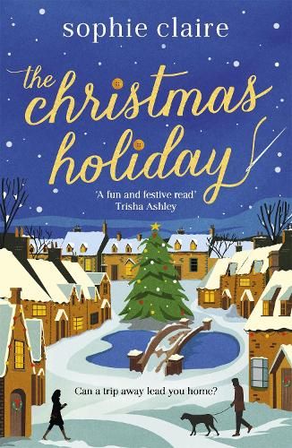 The Christmas Holiday: The perfect cosy, heart-warming winter romance, full of festive magic!