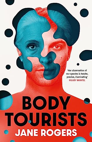 Body Tourists: The gripping, thought-provoking new novel from the Booker-longlisted author of The Testament of Jessie Lamb