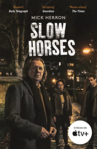 Slow Horses: The bestselling thrillers that inspired the hit Apple TV+ show Slow Horses (Slough House Thriller 1)