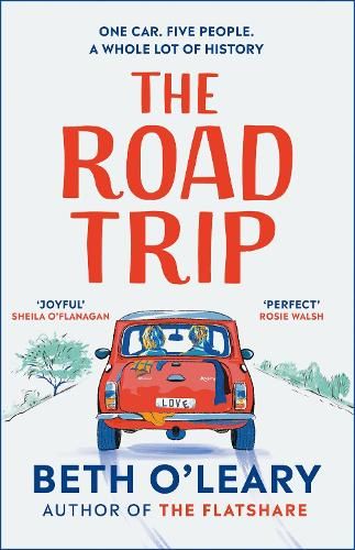 The Road Trip: an hilarious and heartfelt second chance romance from the author of The Flatshare