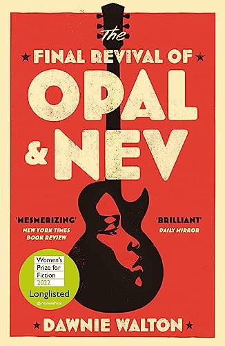 The Final Revival of Opal & Nev: Longlisted for the Women's Prize for Fiction 2022