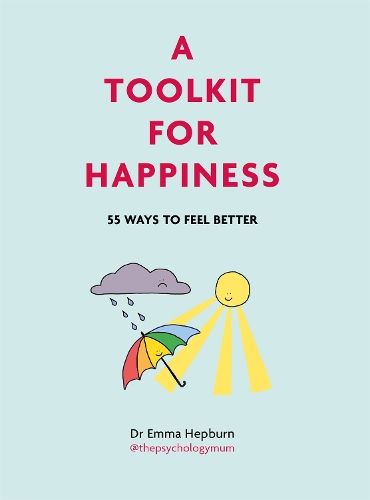 A Toolkit for Happiness: 55 Ways to Feel Better