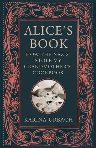 Alice's Book: How the Nazis Stole My Grandmother's Cookbook