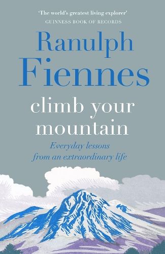 Climb Your Mountain: Everyday lessons from an extraordinary life