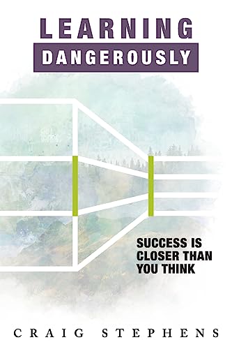 Learning Dangerously: Success Is Closer Than You Think