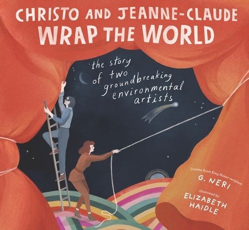 Christo and Jeanne-Claude Wrap the World: The Story of Two Groundbreaking Environmental Artists