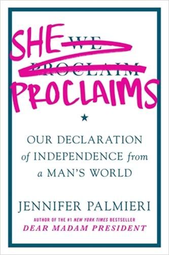 She Proclaims: Our Declaration of Independence from a Man's World