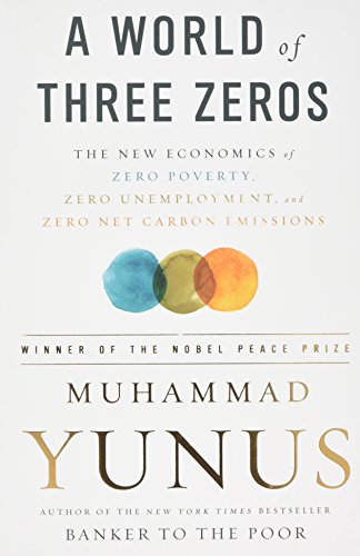 A World of Three Zeros: The New Economics of Zero Poverty, Zero