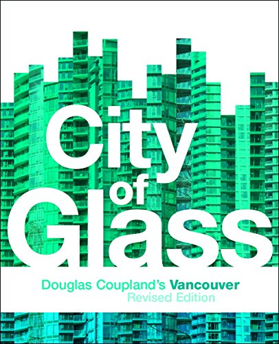 City of Glass: Douglas Coupland's Vancouver