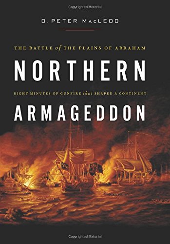 Northern Armageddon: The Battle of the Plains of Abraham