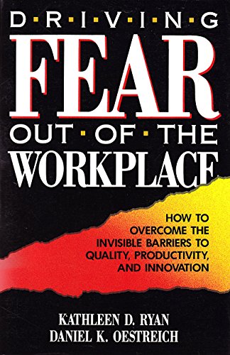 Driving Fear Out of the Workplace: How to Overcome the Institute