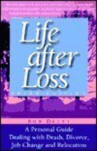 Life After Loss: Personal Guide Dealing with Death, Divorce, Job