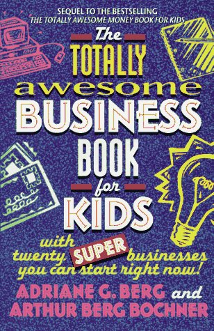 The Totally Awesome Business Book for Kids: with Twenty Super