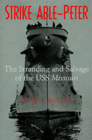 Strike Able-Peter: Stranding and Salvage of the USS "Misouri"