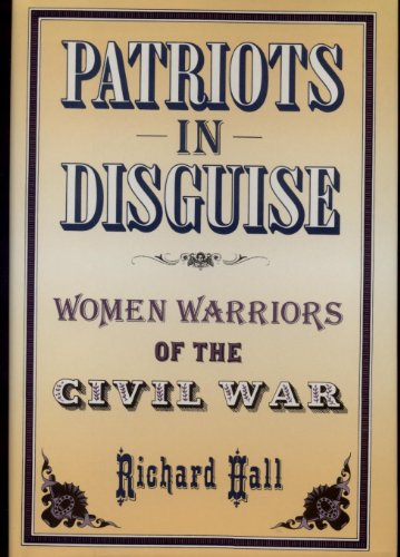 Patriots in Disguise: Women Warriors of the Civil War