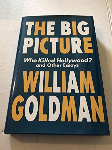 The Big Picture: Who Killed Hollywood? and Other Essays