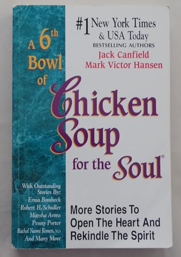 A 6th Bowl of Chicken Soup for the Soul: 101 More Stories to Open the